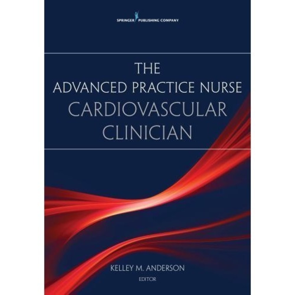 Advanced Practice Nurse Cardiovascular Clinician by Kelley M. Anderson (2015,...